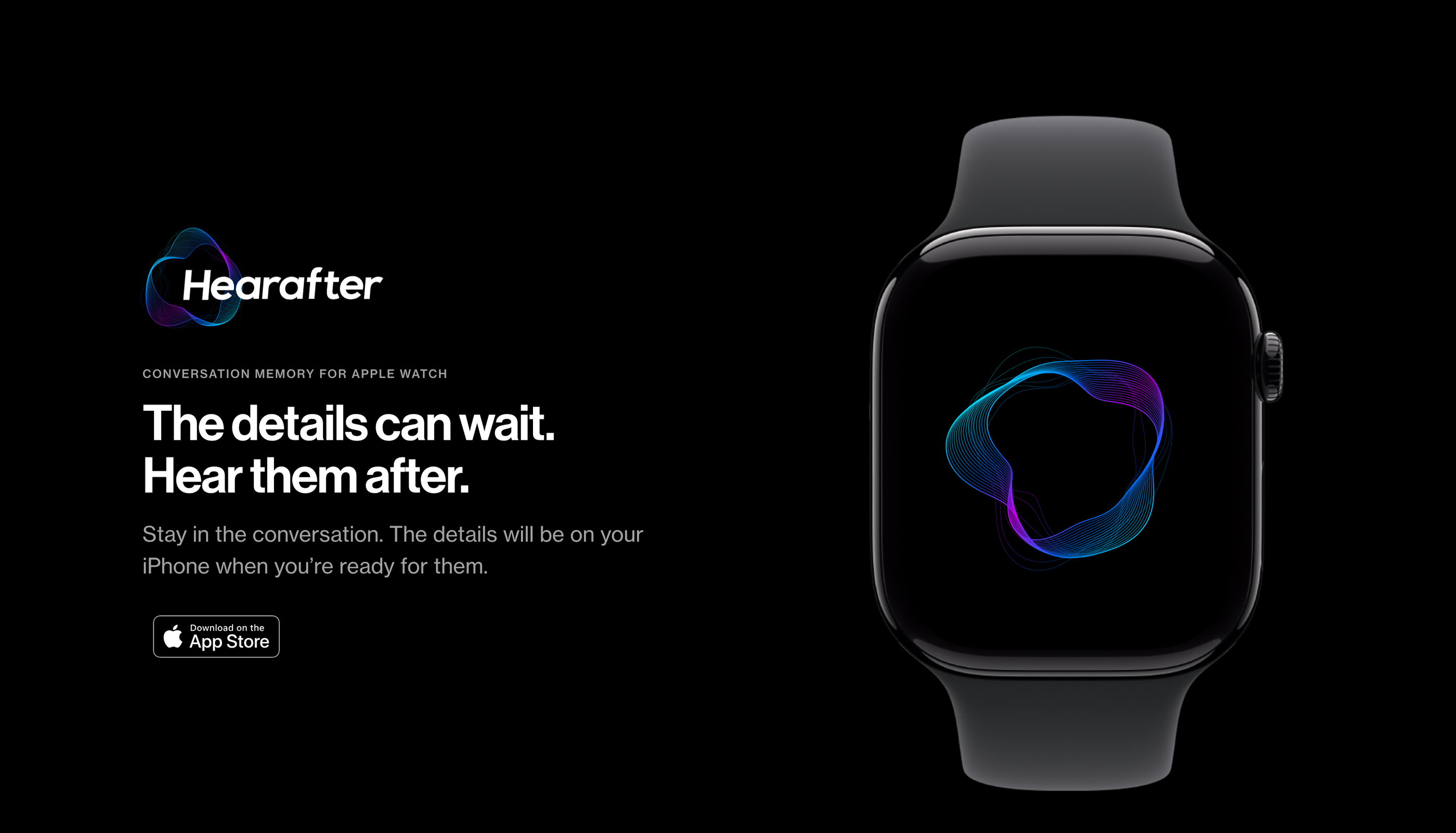 The Hearafter website: a black page with the waveform mark, the headline “The details can wait. Hear them after,” and an Apple Watch showing the same waveform on its face.